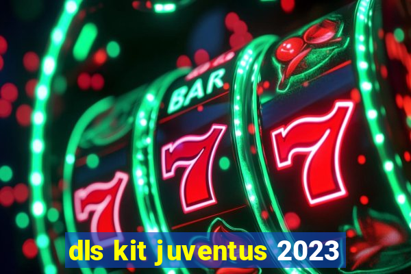 dls kit juventus 2023